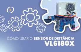 Como usar o sensor de distância - VL6180X