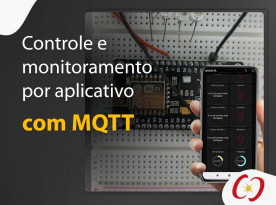 Monitoramento e Controle por Aplicativo - MQTT