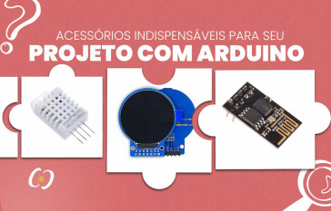 Acessórios indispensáveis para seu projeto com Arduino
